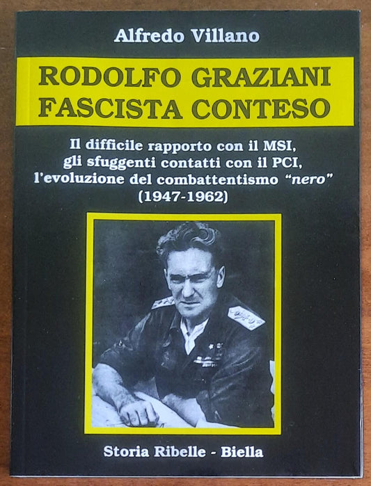 Rodolfo Graziani fascista conteso. Il difficile rapporto con il MSI, gli sfuggenti contatti con il PCI, l’evoluzione del combattentismo nero (1947-1962)