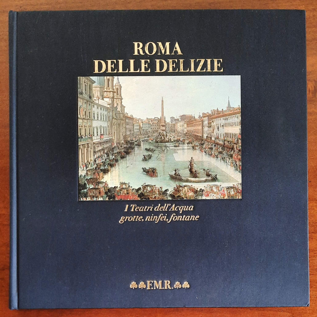 Roma delle delizie. I Teatri dell’Acqua grotte, ninfei, fontane