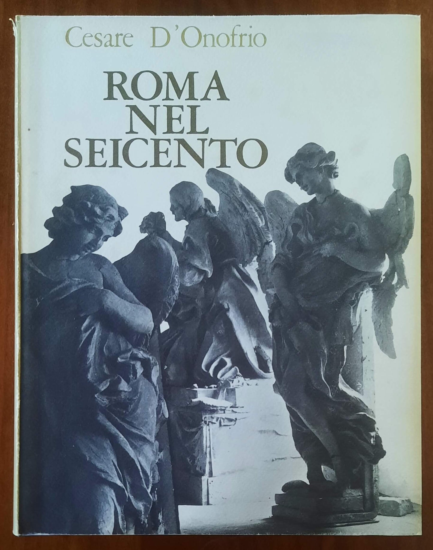 Roma nel Seicento - di Cesare D'Onofrio - Vallecchi Editore