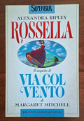 Rossella. Il seguito di Via col vento - Alexandra Ripley - B.U.R.