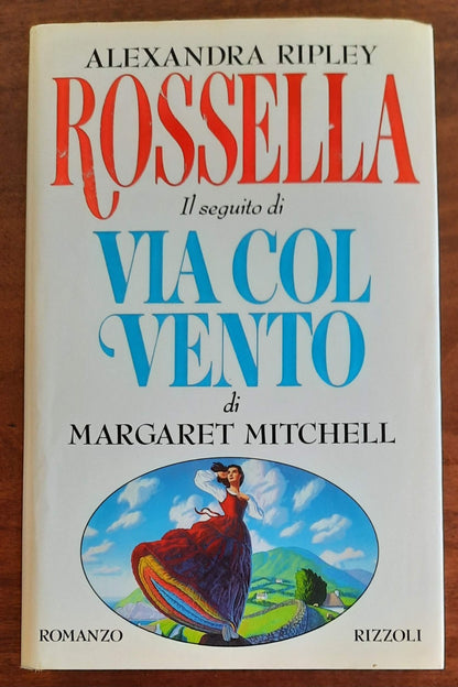 Rossella. Il seguito di Via col vento - di Alexandra Ripley