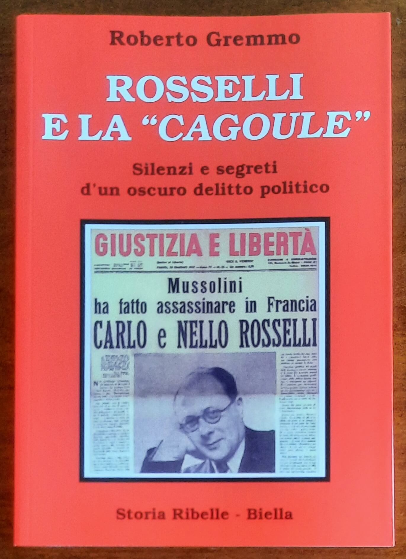 Rosselli e la «cagoule». Silenzi e segreti d’un oscuro delitto politico