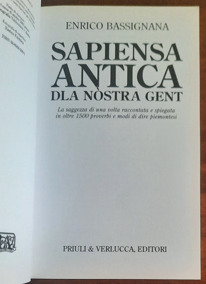 Sapiensa antica dla nostra gent. La saggezza di una volta raccontata e spiegata in oltre 1500 proverbi e modi di dire piemontesi