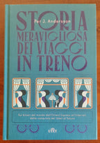 Storia meravigliosa dei viaggi in treno. - Libreria Biellese