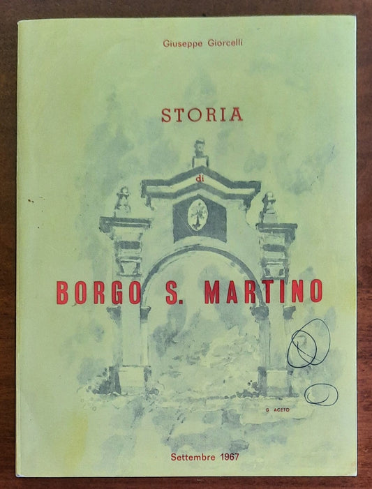 Storia di Borgo S. Martino dall’anno di fondazione ai tempi nostri con citazione di studi e pubblicazioni del Can. Giuseppe Bosso