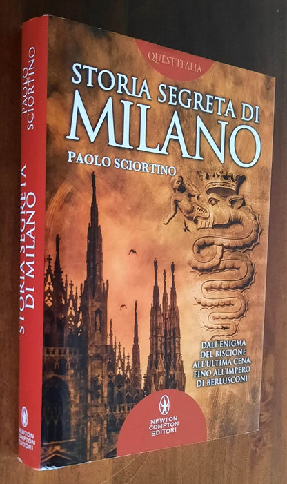 Storia segreta di Milano. Dall’enigma del biscione all’«Ultima Cena» fino all’impero di Berlusconi