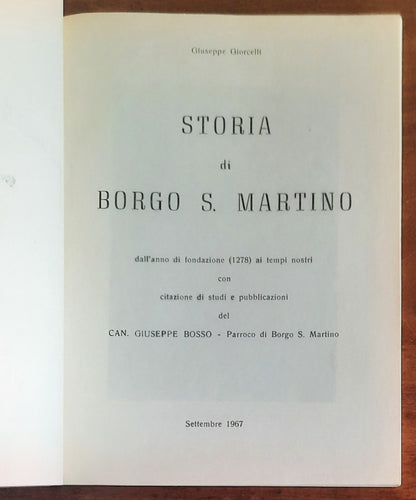 Storia di Borgo S. Martino dall’anno di fondazione ai tempi nostri con citazione di studi e pubblicazioni del Can. Giuseppe Bosso