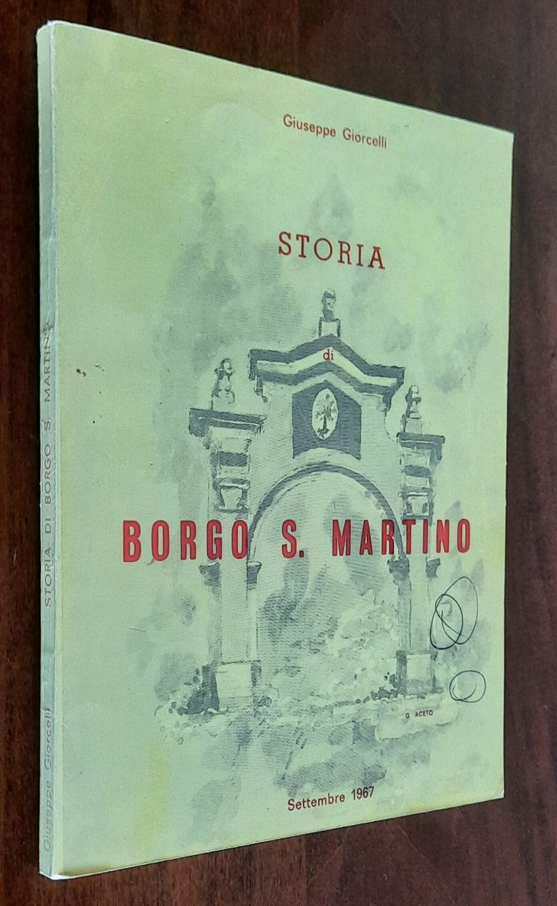 Storia di Borgo S. Martino dall’anno di fondazione ai tempi nostri con citazione di studi e pubblicazioni del Can. Giuseppe Bosso