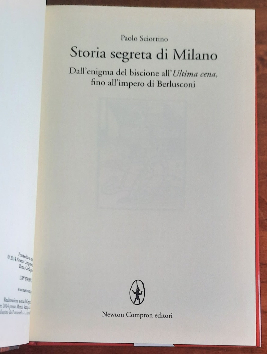 Storia segreta di Milano. Dall’enigma del biscione all’«Ultima Cena» fino all’impero di Berlusconi