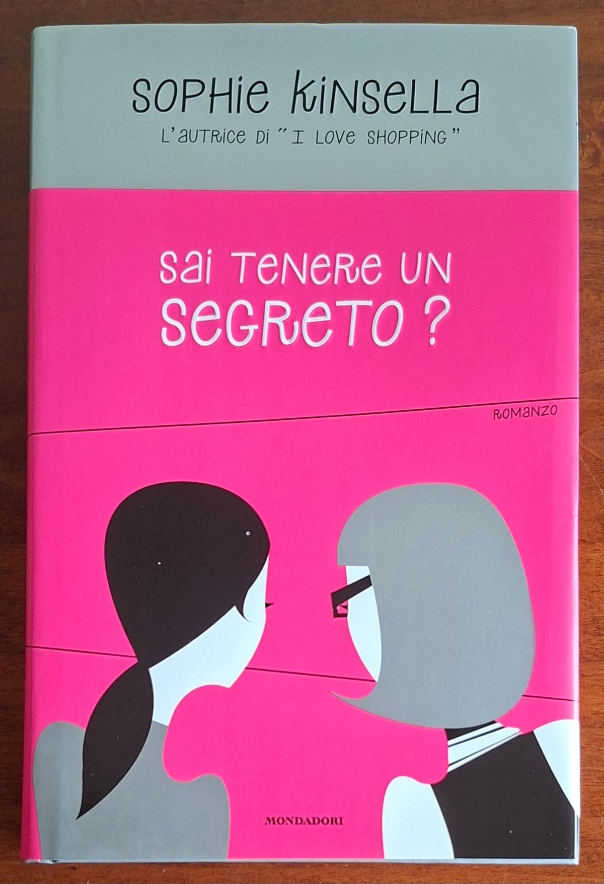 Sai tenere un segreto? - di Sophie Kinsella - Mondadori