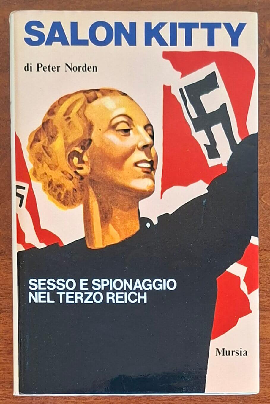 Salon Kitty. Sesso e spionaggio nel Terzo Reich - Peter Norden - Mursia