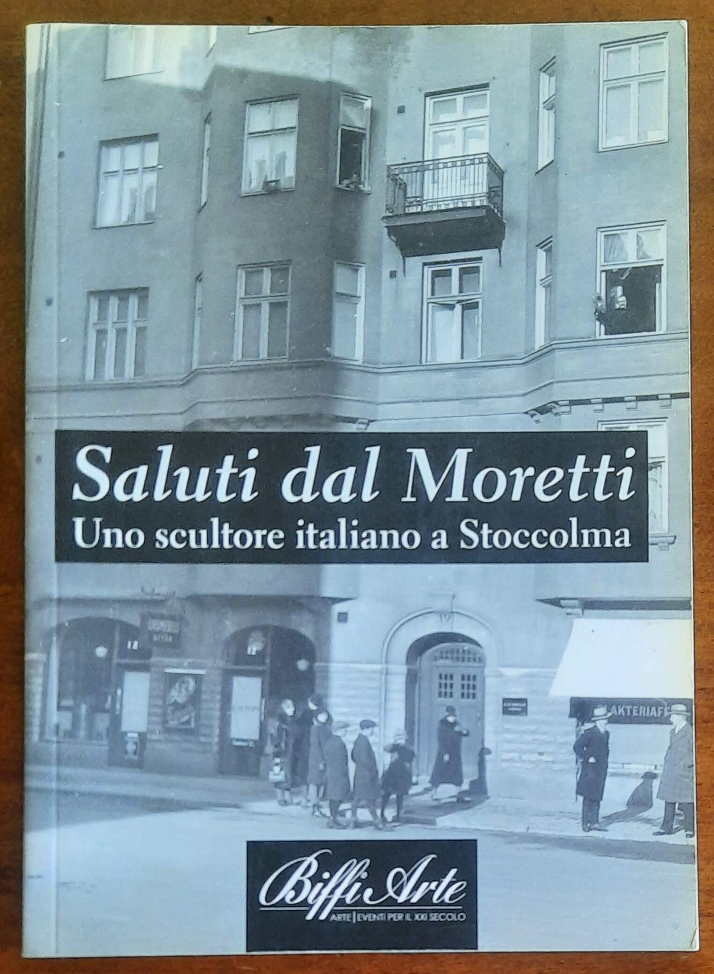 Saluti dal Moretti. Uno scultore italiano a Stoccolma - Biffi Arte