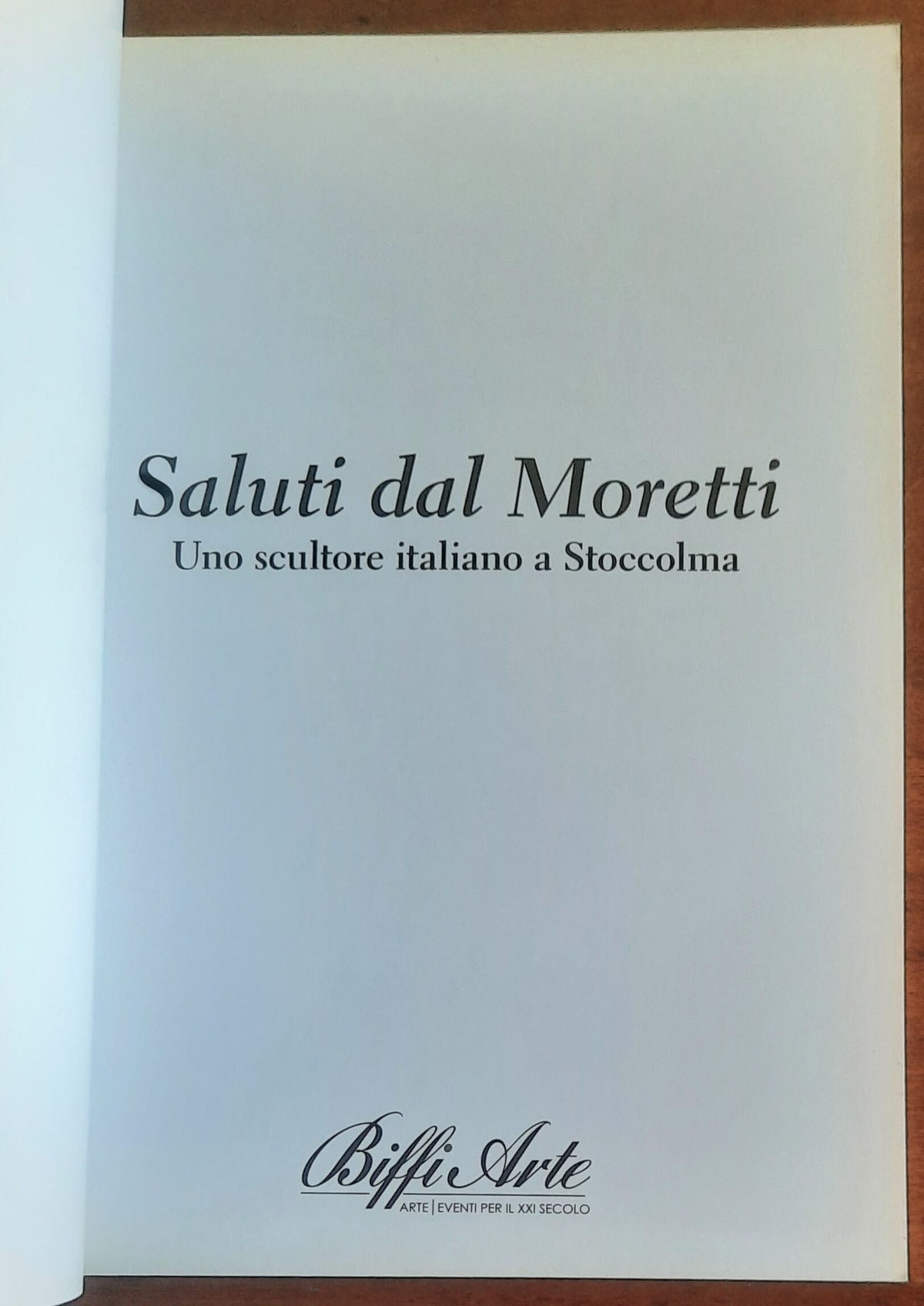 Saluti dal Moretti. Uno scultore italiano a Stoccolma - Biffi Arte