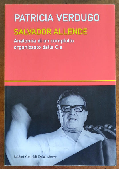 Salvador Allende. Anatomia di un complotto organizzato dalla Cia