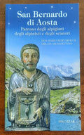 San Bernardo di Aosta. Patrono degli alpigiani, degli alpinisti e degli sciatori