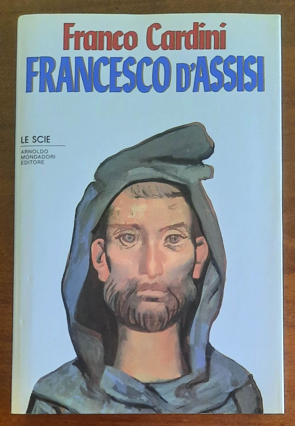 San Francesco d’Assisi - di Franco Cardini - Mondadori (Le Scie)