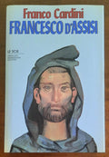 San Francesco d’Assisi - di Franco Cardini - Mondadori (Le Scie)