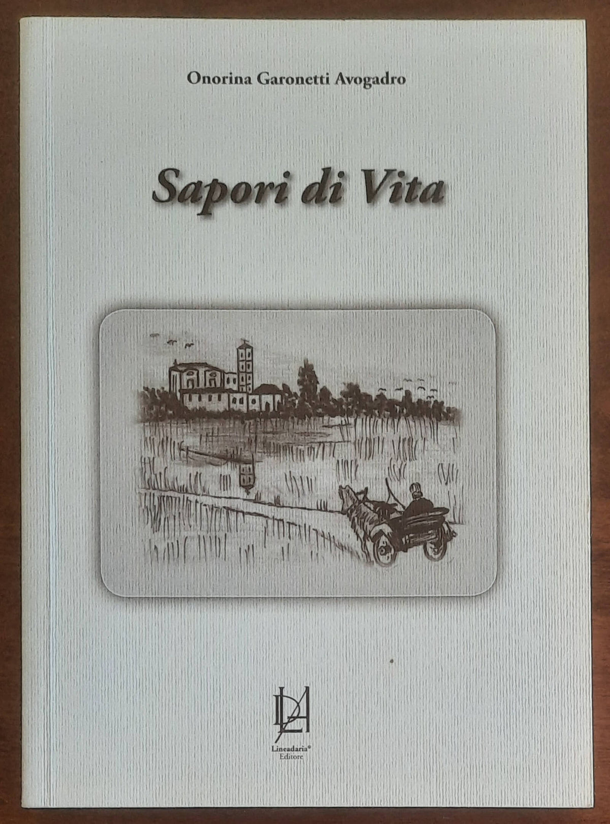 Sapori di Vita - di Onorina Garonetti Avogadro - Lineadaria Editore