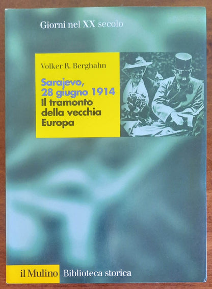 Sarajevo, 28 giugno 1914. Il tramonto della vecchia Europa