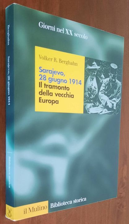 Sarajevo, 28 giugno 1914. Il tramonto della vecchia Europa