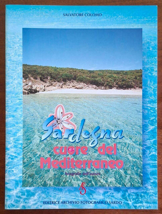Sardegna cuore del Mediterraneo - Editrice Archivio Fotografico Sardo