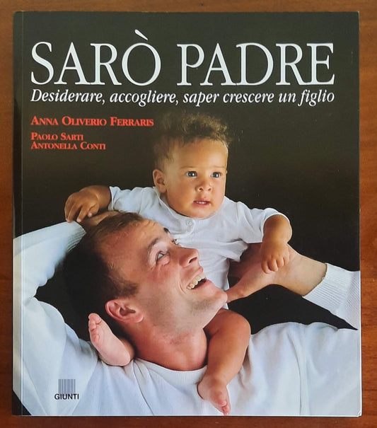 Sarò padre. Desiderare, accogliere, saper crescere un figlio - Giunti