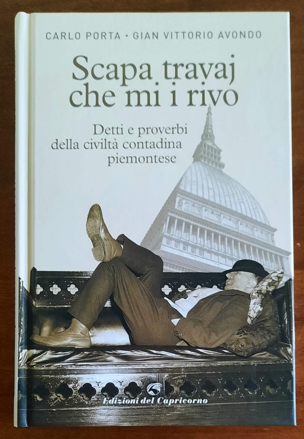 Scapa travaj che mi i rivo. Detti e proverbi della civiltà contadina piemontese