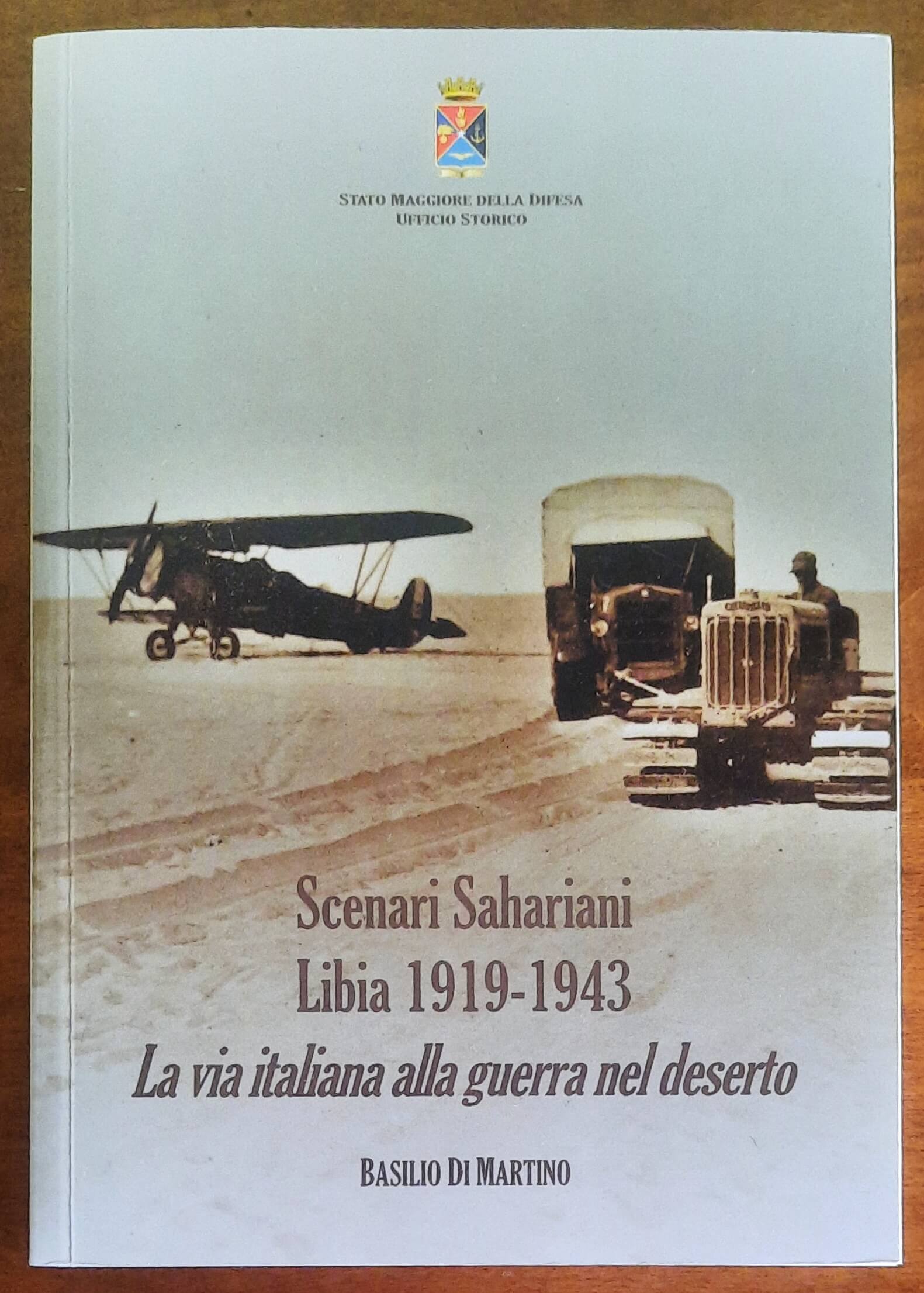 Scenari Sahariani. Libia 1919-1943. La via italiana alla guerra nel deserto