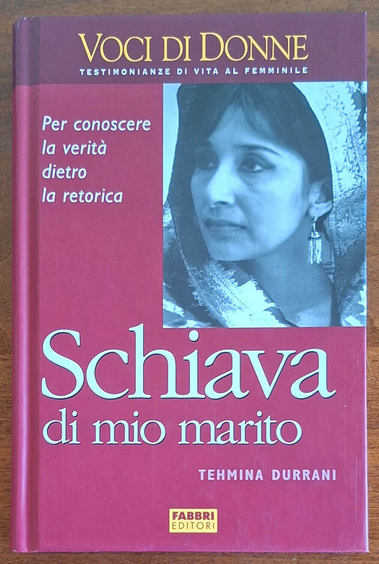 Schiava di mio marito - di Tehmina Durrani - Fabbri