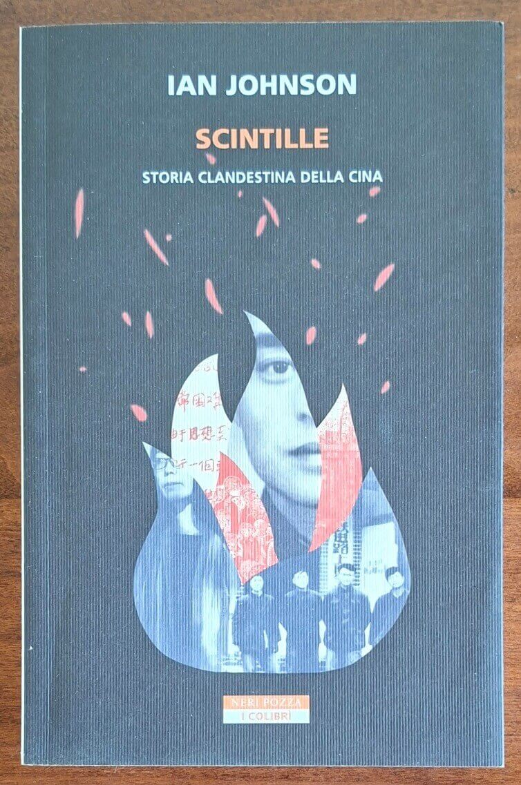Scintille. Storia clandestina della Cina - Neri Pozza