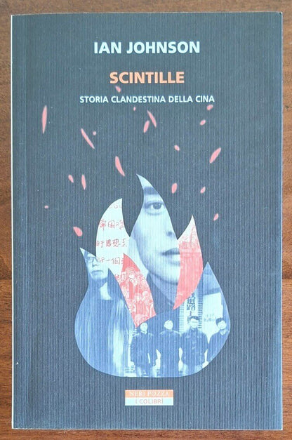 Scintille. Storia clandestina della Cina - Neri Pozza