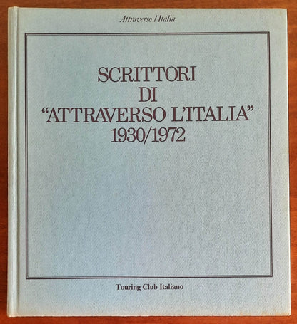 Scrittori di «Attraverso l’Italia» 1930-1972 - Touring Club Italiano