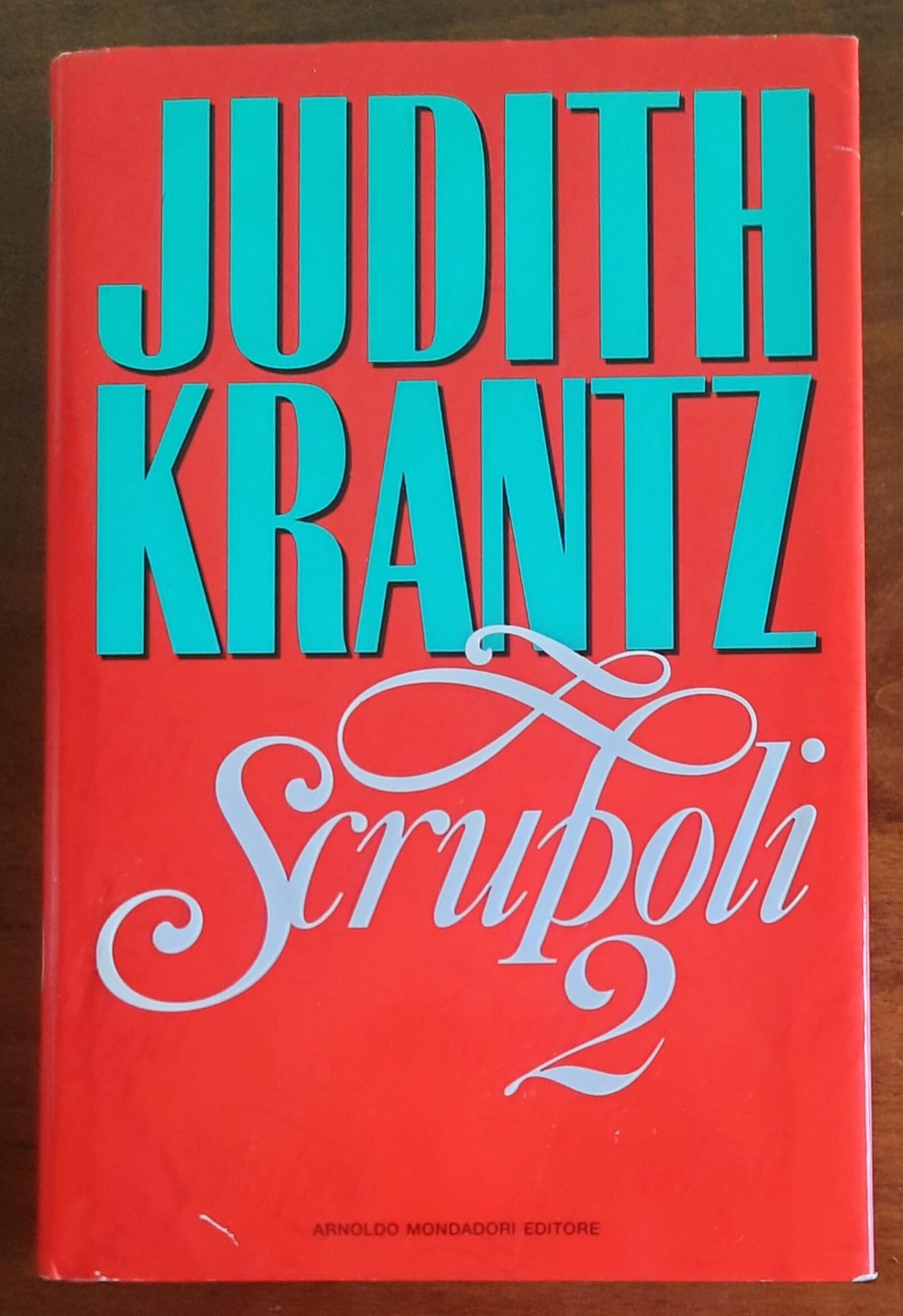 Scrupoli 2 - di Judith Krantz - Mondadori