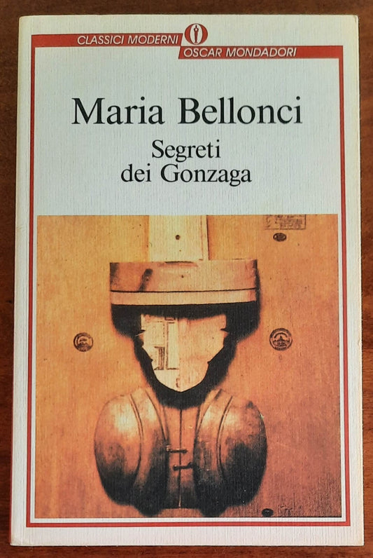 Maria Bellonci: Segreti dei Gonzaga - Mondadori Oscar