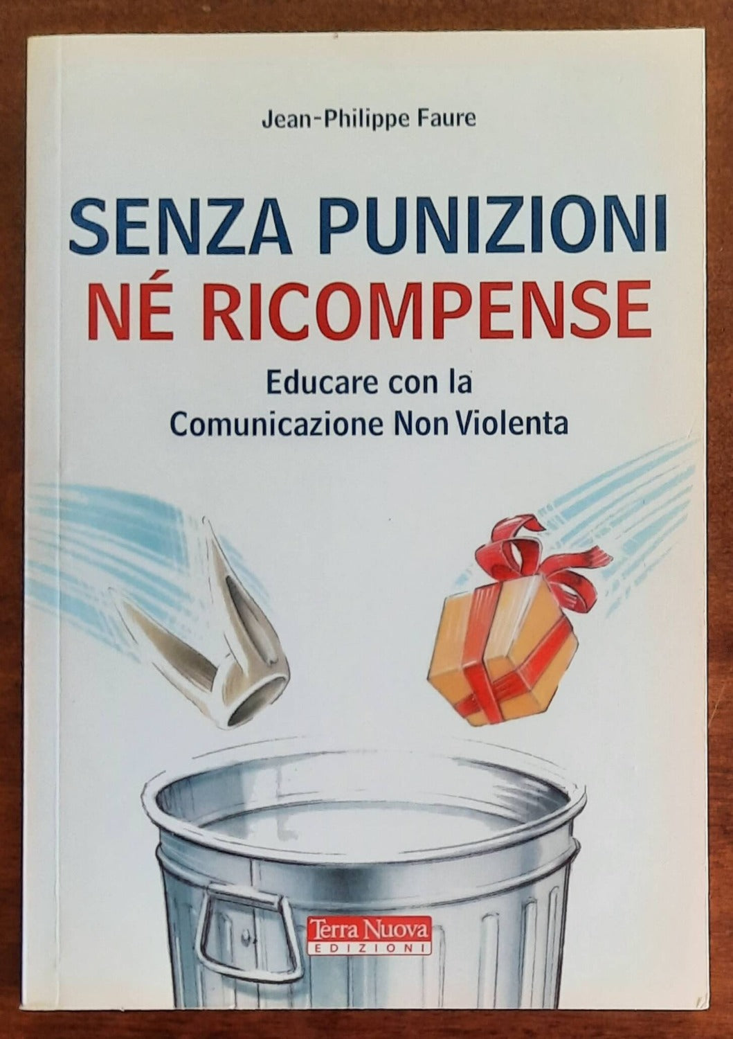 Senza punizioni né ricompense. Educare con la comunicazione non violenta