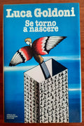 Se torno a nascere - di Luca Goldoni - Mondadori