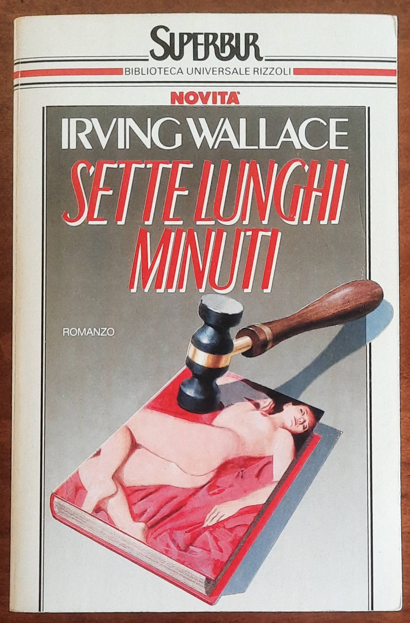 Sette lunghi minuti - di Irwing Wallace - B.U.R