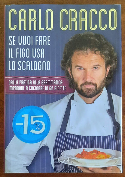 Se vuoi fare il figo usa lo scalogno. Dalla pratica alla grammatica: imparare a cucinare in 60 ricette