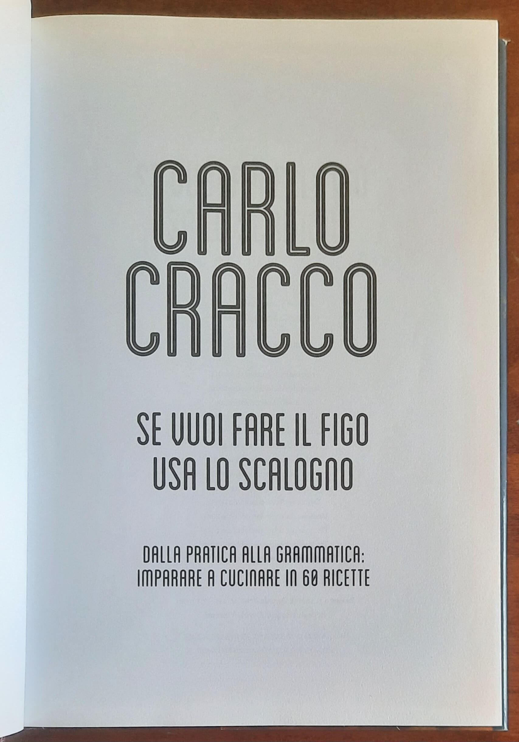 Se vuoi fare il figo usa lo scalogno. Dalla pratica alla grammatica: imparare a cucinare in 60 ricette