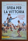 Sfida per la vittoria. La straordinaria storia del calcio italiano durante la guerra e il fascismo