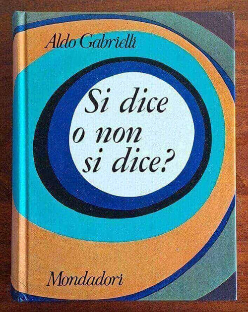 Si dice o non si dice? Guida pratica allo scrivere e al parlare corretto
