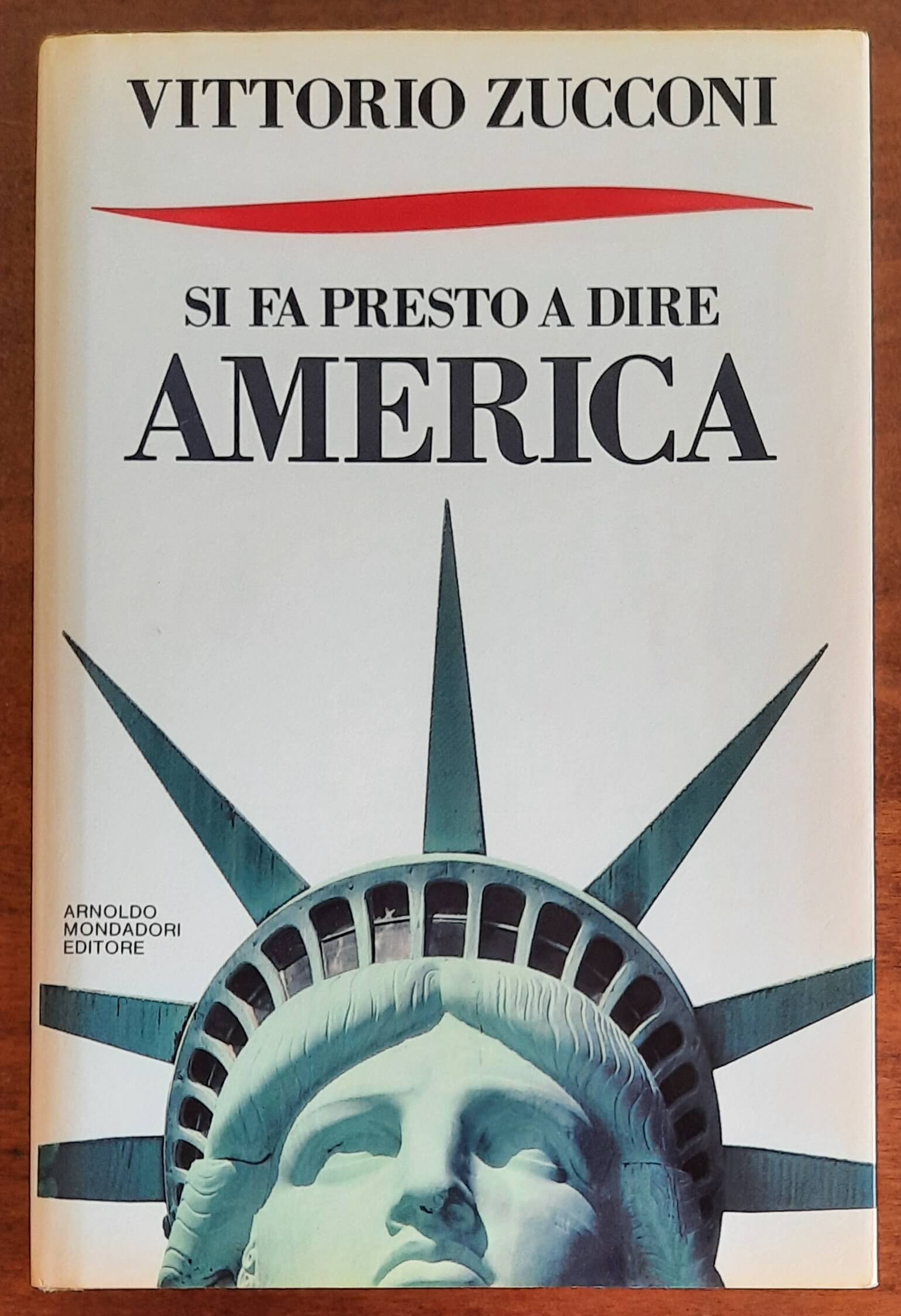 Si fa presto a dire America - di Vittorio Zucconi - Mondadori