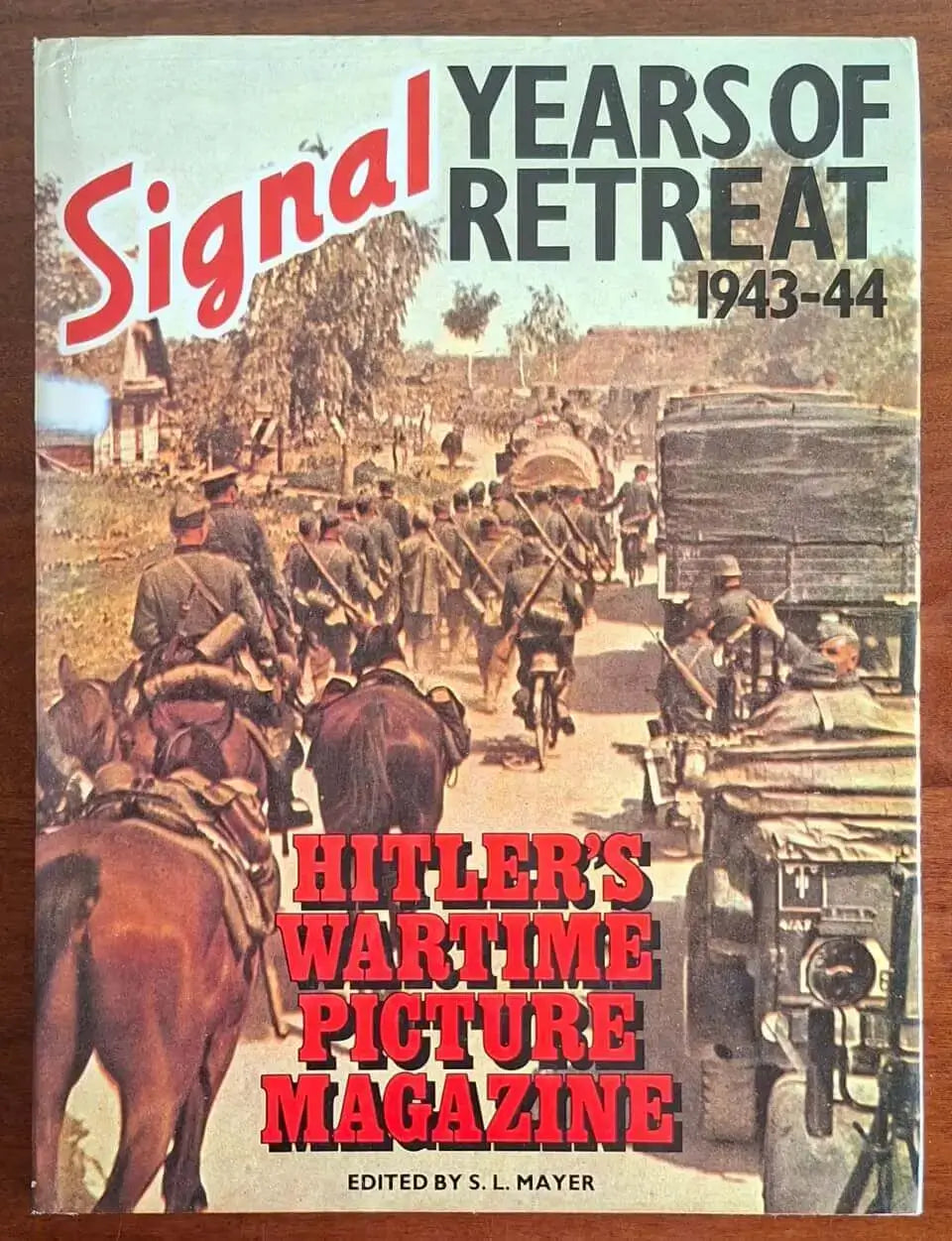 Signal. Years of Retreat, 1943-44 - Hitler’s Wartime Picture Magazine