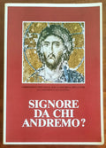 Signore da chi andremo Il catechismo degli adulti - Ediz. Conferenza Episcopale Italiana
