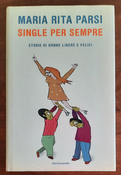 Single per sempre. Storie di donne libere e felici