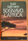 Sognavo l’Africa - di Kuki Gallmann - Mondadori - 1992