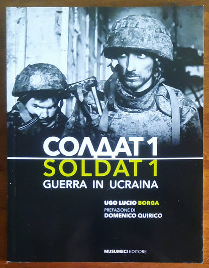 Soldat 1. Guerra in Ucraina - Ugo Lucio Borga - Musumeci Editore