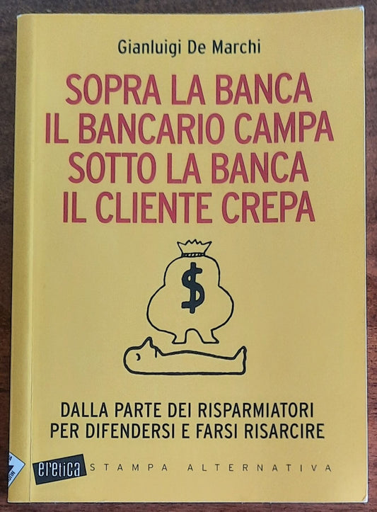 Sopra la banca il bancario campa sotto la banca il cliente crepa