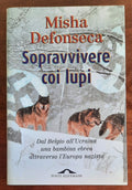 Sopravvivere coi lupi. Dal Belgio all’Ucraina una bambina ebrea attraverso l’Europa nazista