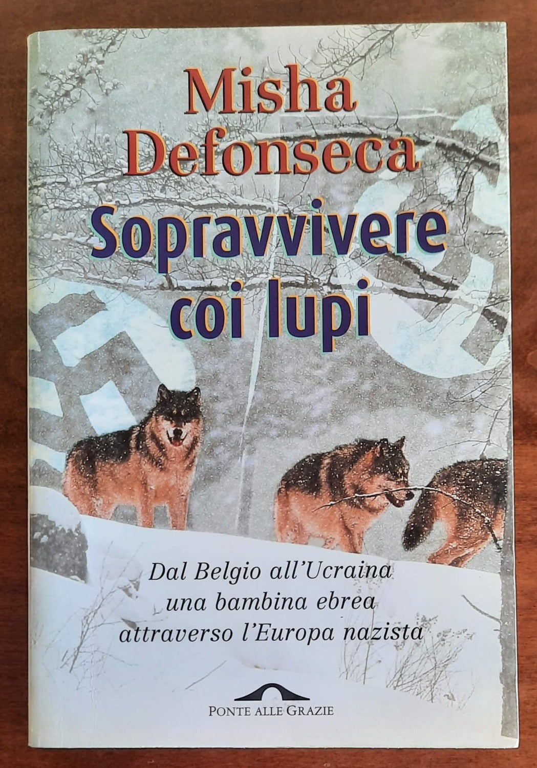 Sopravvivere coi lupi. Dal Belgio all’Ucraina una bambina ebrea attraverso l’Europa nazista